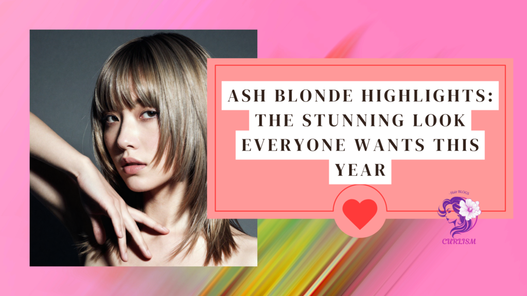 Ash Blonde Highlights: The Stunning Look Everyone Wants This Year