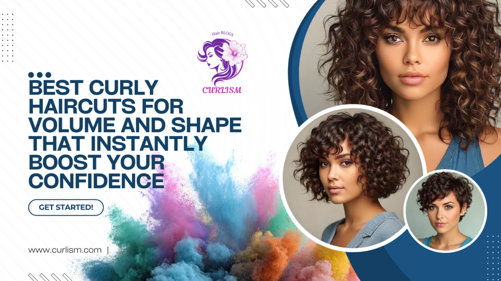 Best Curly Haircuts for Volume and Shape That Instantly Boost Your Confidence