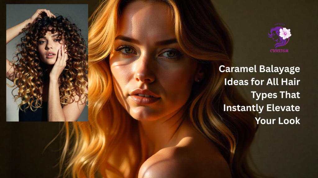 Caramel Balayage Ideas for All Hair Types That Instantly Elevate Your Look