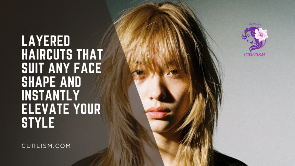 Layered Haircuts That Suit Any Face Shape and Instantly Elevate Your Style