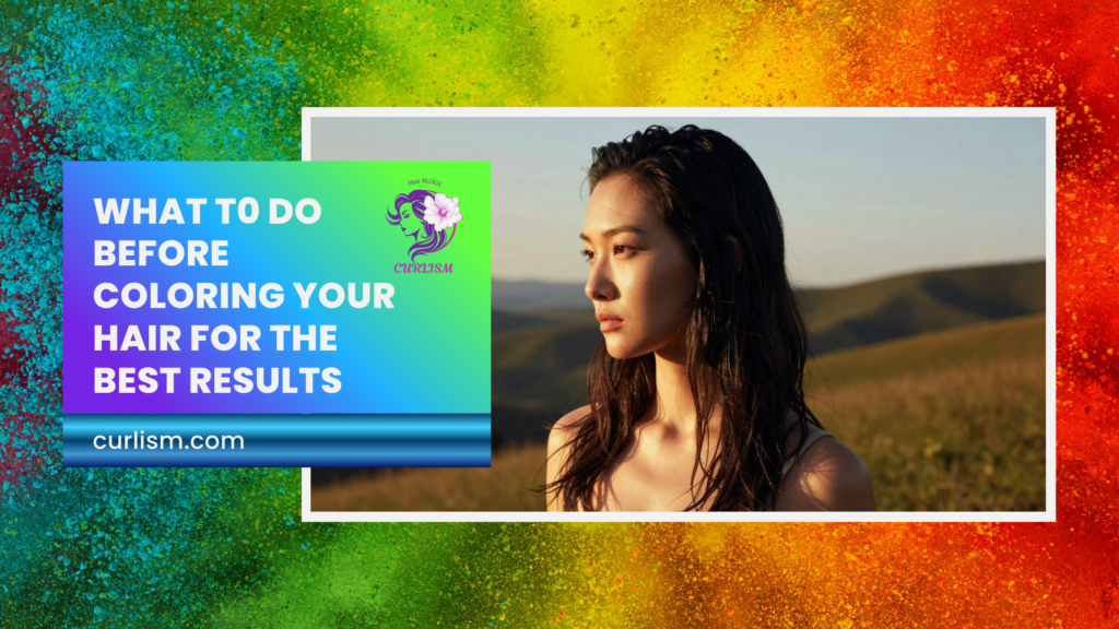 What T0 Do Before Coloring Your Hair for the Best Results